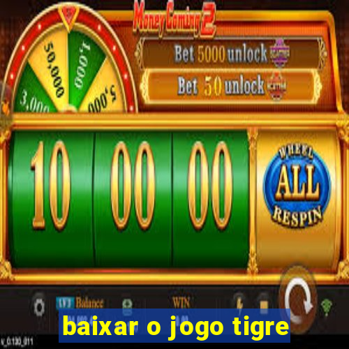 baixar o jogo tigre