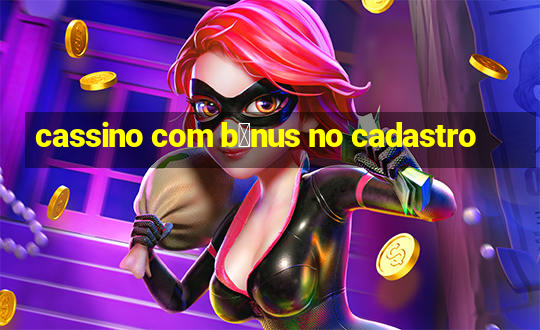 cassino com b么nus no cadastro