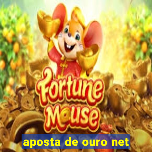 aposta de ouro net