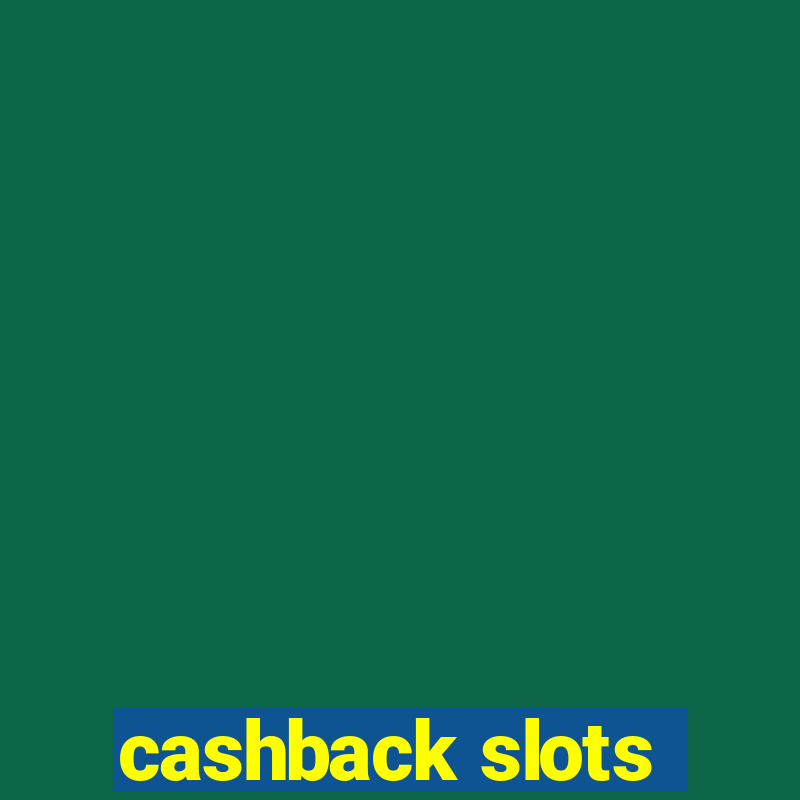 cashback slots