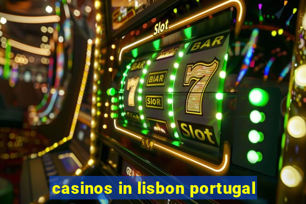 casinos in lisbon portugal