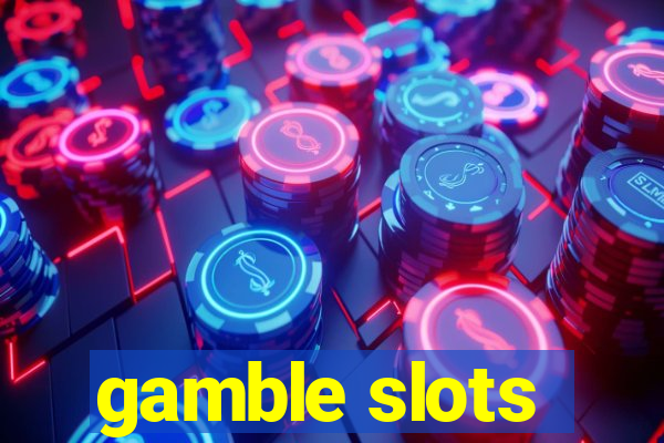 gamble slots