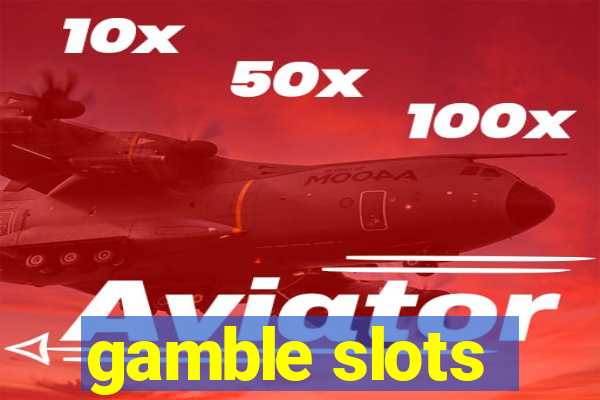 gamble slots