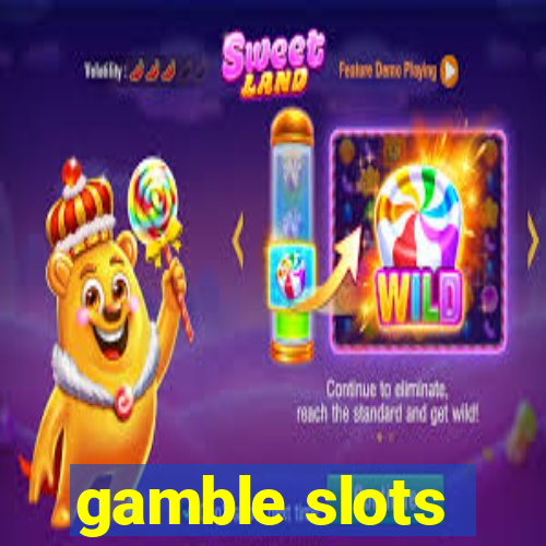 gamble slots