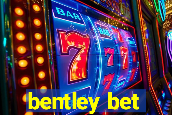 bentley bet