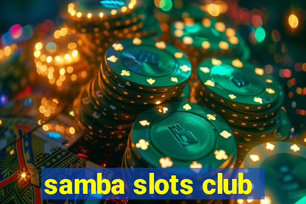 samba slots club