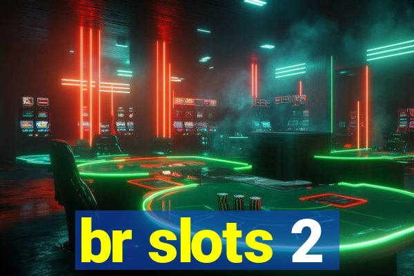 br slots 2