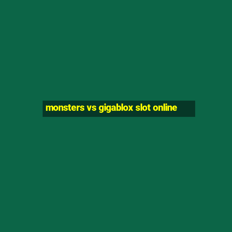 monsters vs gigablox slot online