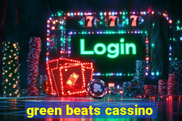 green beats cassino