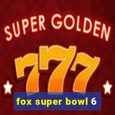 fox super bowl 6