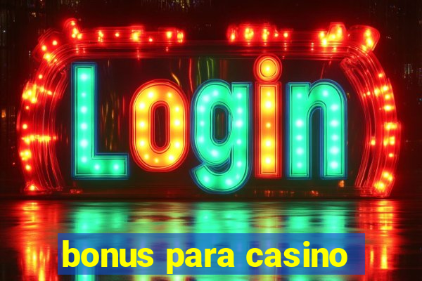 bonus para casino