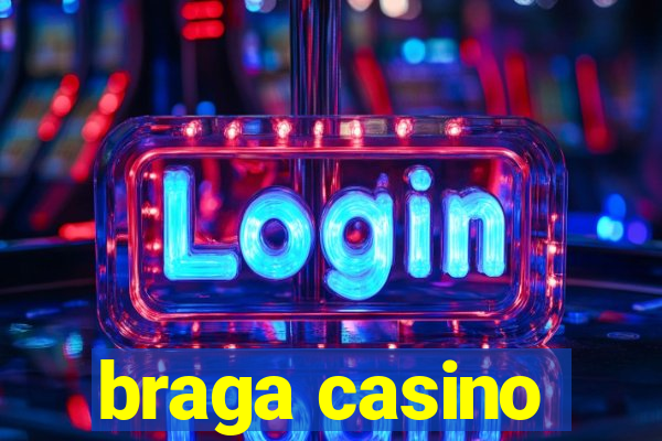 braga casino