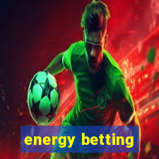 energy betting