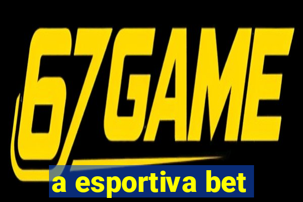 a esportiva bet