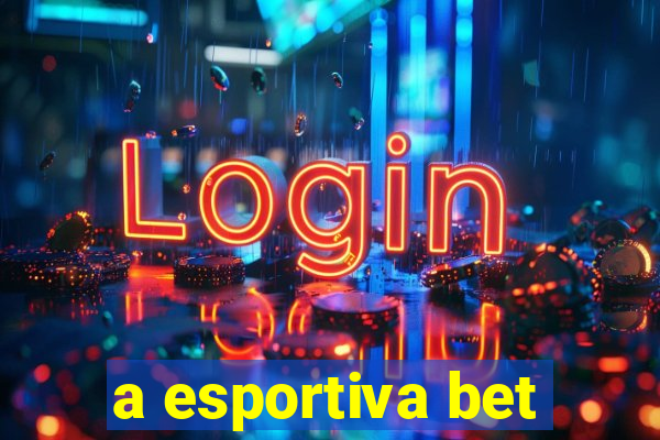 a esportiva bet