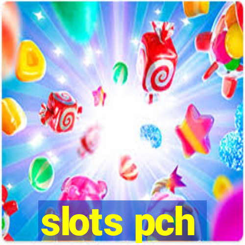 slots pch