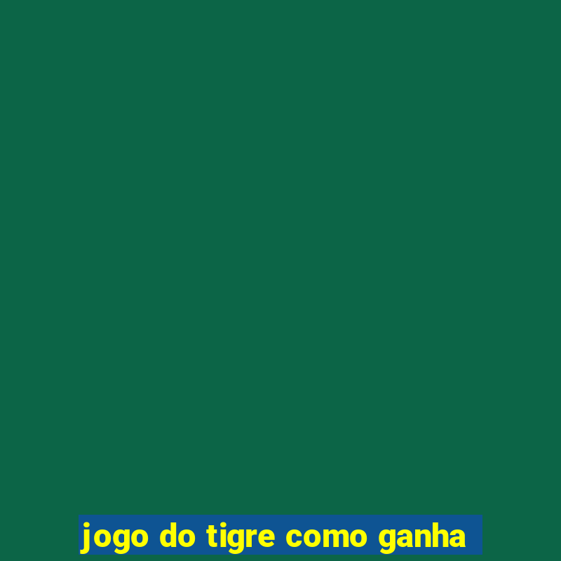 jogo do tigre como ganha