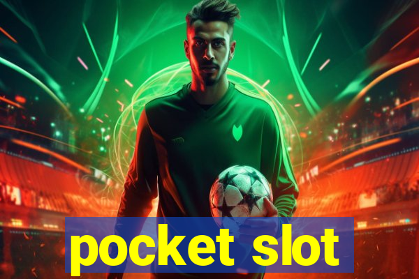 pocket slot