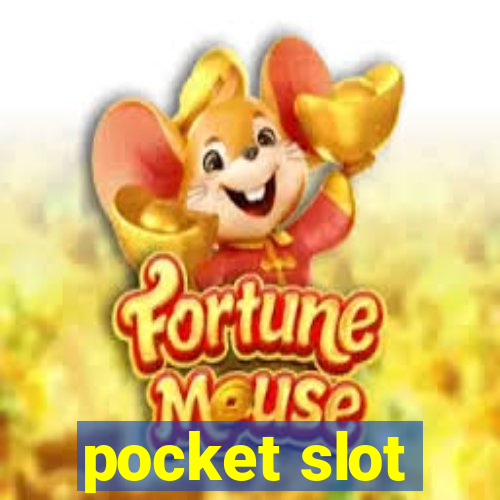 pocket slot