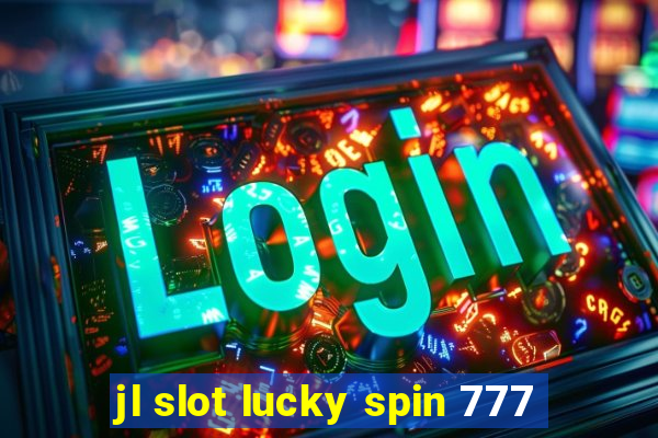 jl slot lucky spin 777