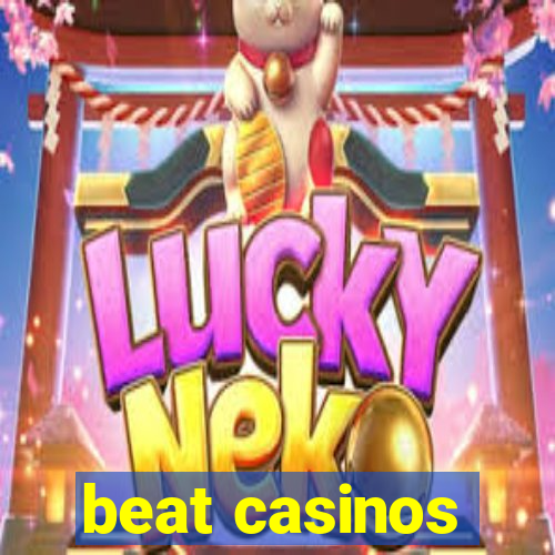 beat casinos