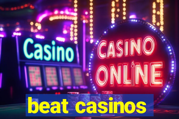 beat casinos