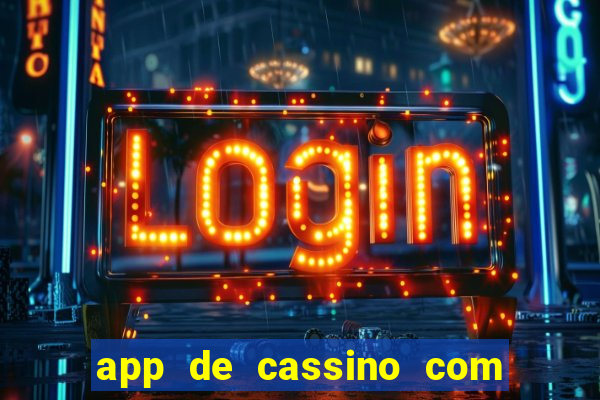 app de cassino com b么nus gr谩tis