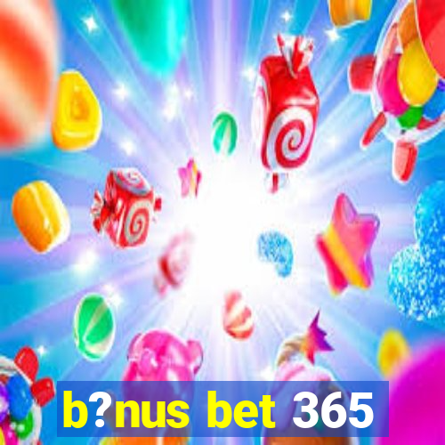 b?nus bet 365