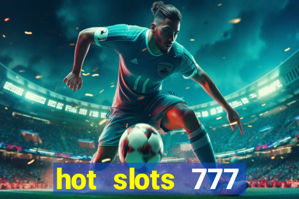 hot slots 777 dinheiro real