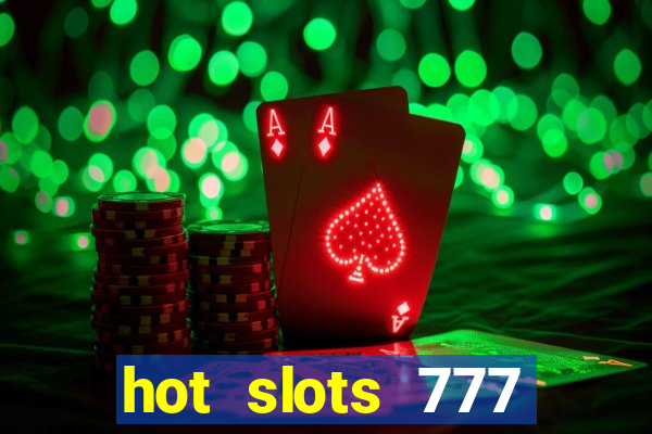 hot slots 777 dinheiro real