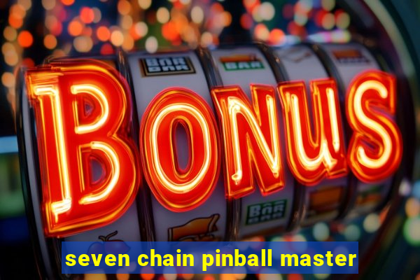 seven chain pinball master