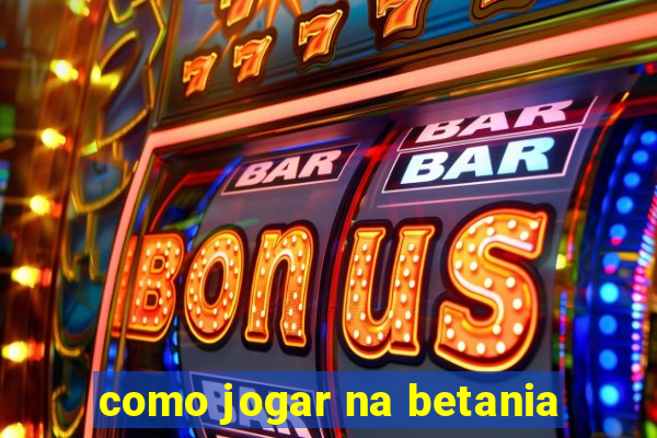 como jogar na betania