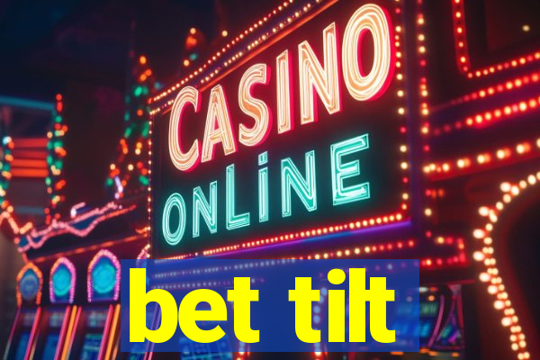 bet tilt