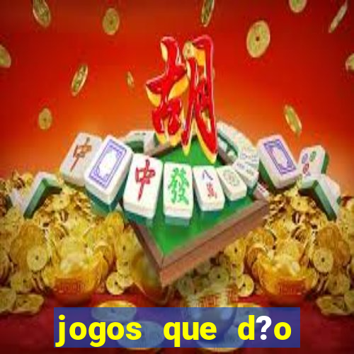 jogos que d?o dinheiro de verdade na hora