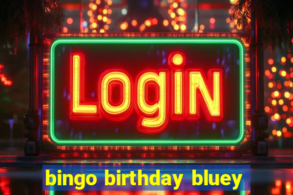 bingo birthday bluey