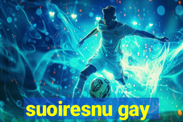 suoiresnu gay