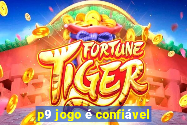 p9 jogo é confiável