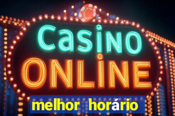 melhor horário para jogar fortune tiger madrugada