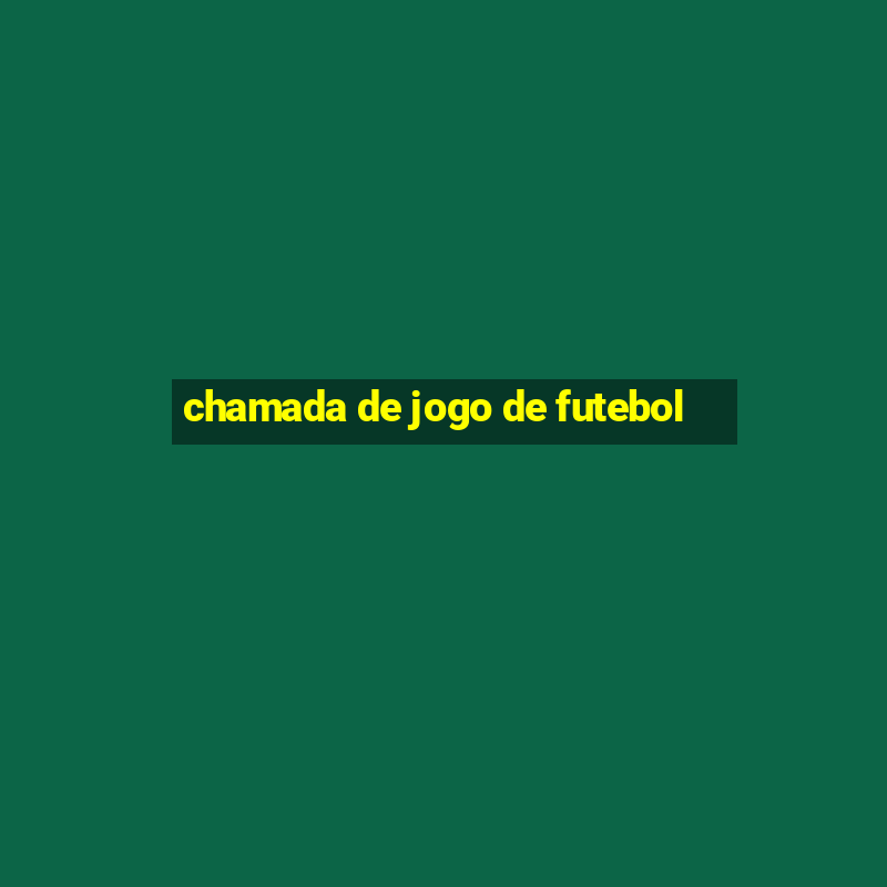 chamada de jogo de futebol