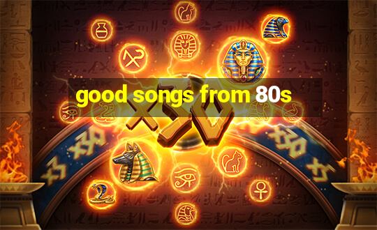 good songs from 80s