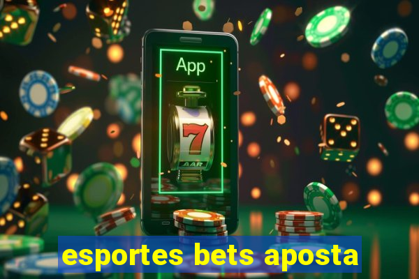 esportes bets aposta