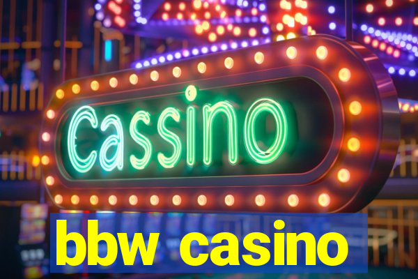 bbw casino