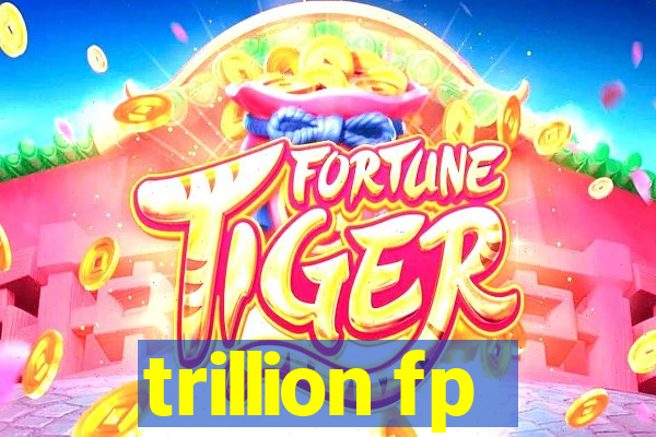 trillion fp