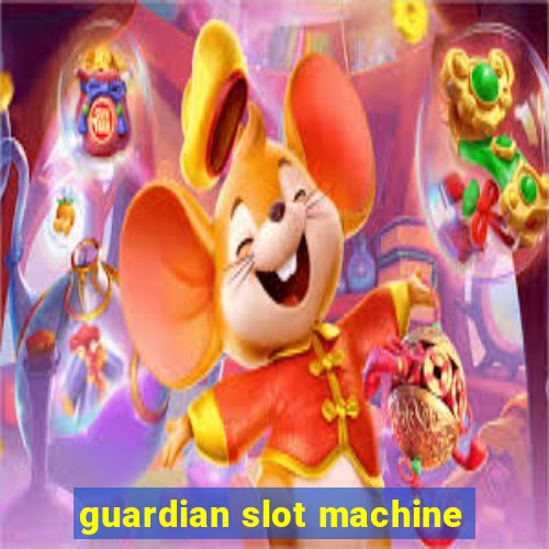 guardian slot machine