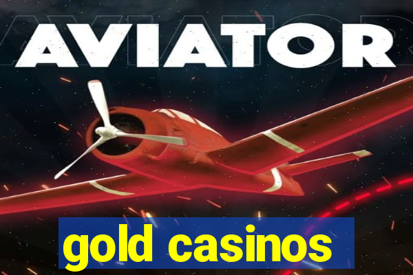 gold casinos