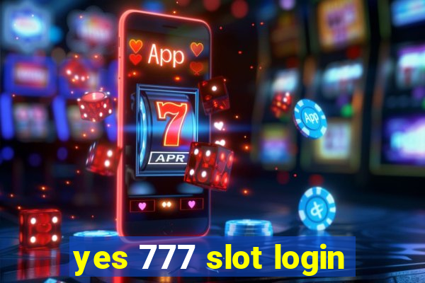 yes 777 slot login