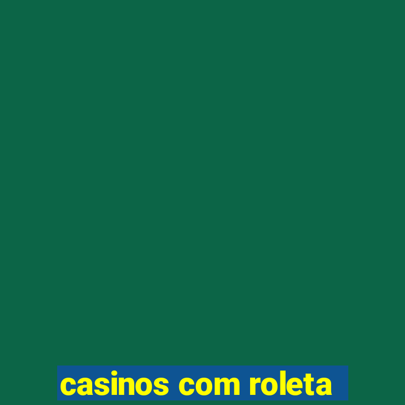 casinos com roleta