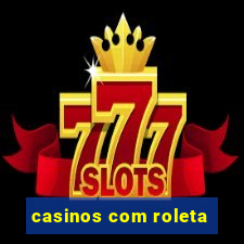 casinos com roleta