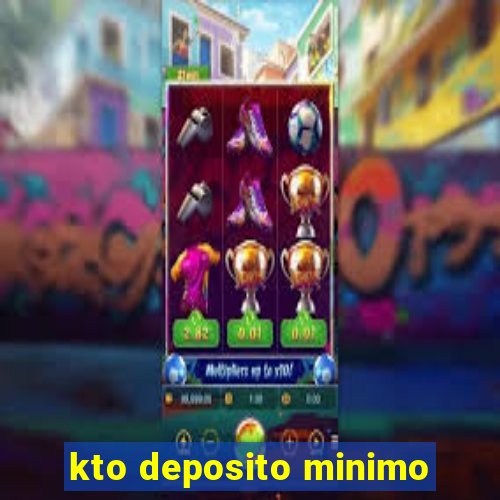 kto deposito minimo