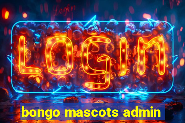 bongo mascots admin